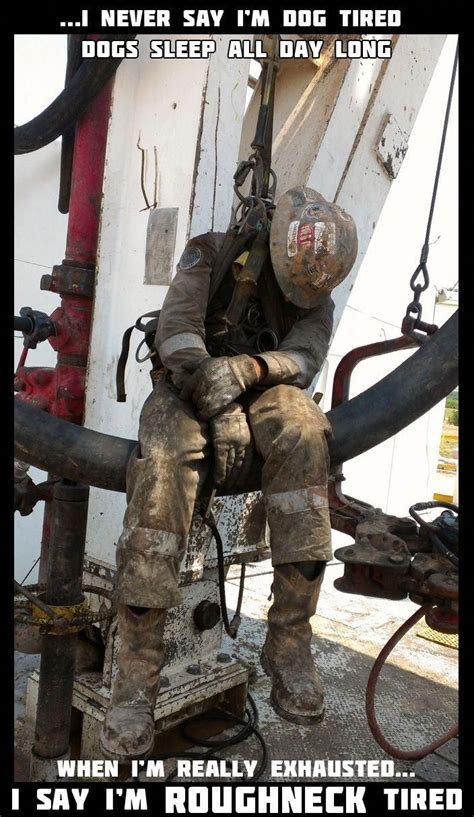 Where Have You Fallen Asleep On The Rig Oilfield Humor Oilfield