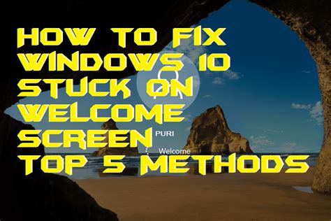 How To Fix Windows 10 Stuck On Welcome Screen Top 5 Methods Crazy