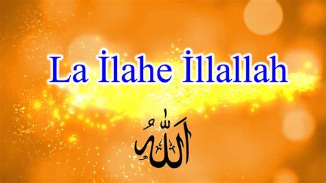 La İlahe İllallah Muhammedün Resulullah Güzel Ilahi YouTube