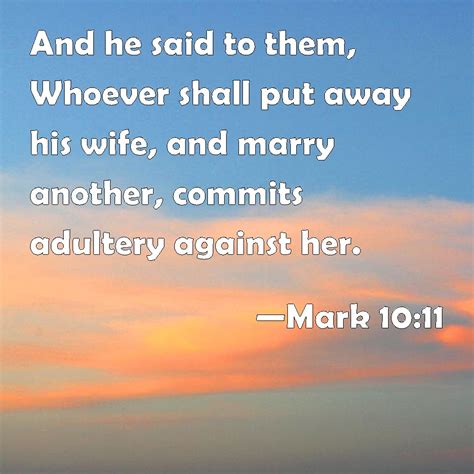 Mark 1011 And He Said To Them Whoever Shall Put Away His Wife And