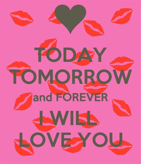Today Tomorrow And Forever I Will Love You Keep Calm And Carry On