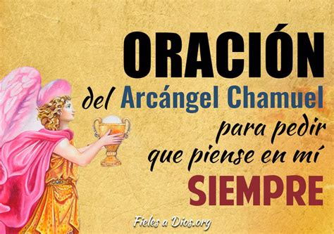 Oración Al Arcángel Chamuel Para Pedir Que Piense En Mí Siempre Fieles A Dios