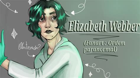 Fanart Elizabeth Webber Ordem Paranormal Youtube
