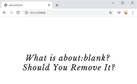 Aboutblank Why Does It Appear Should You Remove It