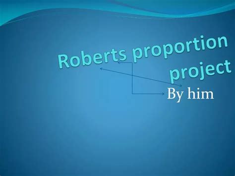 Ppt Roberts Proportion Project Powerpoint Presentation Free Download