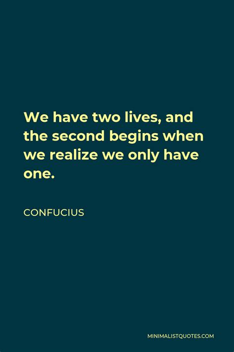 Confucius Quote We Have Two Lives And The Second Begins When We