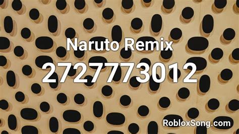 Naruto Remix Roblox Id Roblox Music Codes