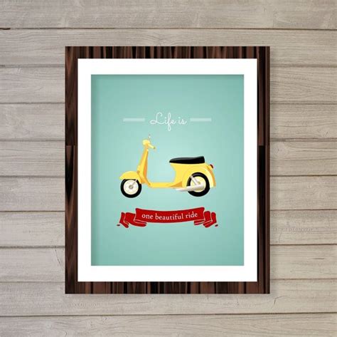 Видео scooter quotes канала mritsumi. Life is a Beautiful Ride -8x10- Vespa Scooter Travel Motorcycle Inspirational Quote Instant ...