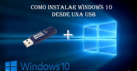 ¿cÓmo Instalar Windows 10 Desde Usb Aprende Los Pasos