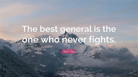Sun Tzu Quote “the Best General Is The One Who Never Fights”
