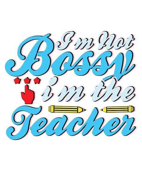 premium vector i m not bossy i m the teacher