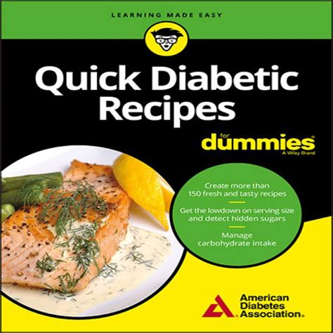 Diabetic recipes has recipes for main dishes, sides and even sweets! Quick Diabetic Recipes For Dummies
