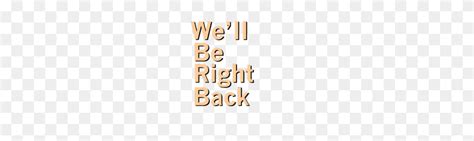 Be Right Back Png All Png Images Can Be Used For Personal Use Unless