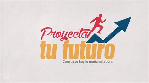 Introducción Proyecta Tu Futuro Youtube