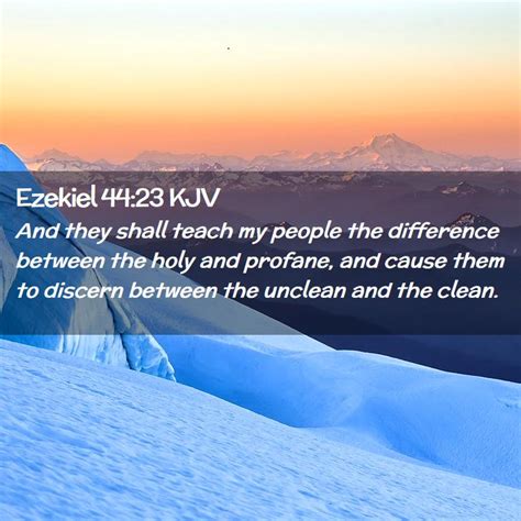 Ezekiel 4423 Kjv And They Shall Teach My People The Difference