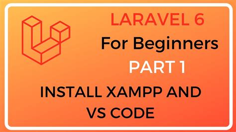 Laravel Tutorial Install For Beginners From Scratch Part Xampp Vs