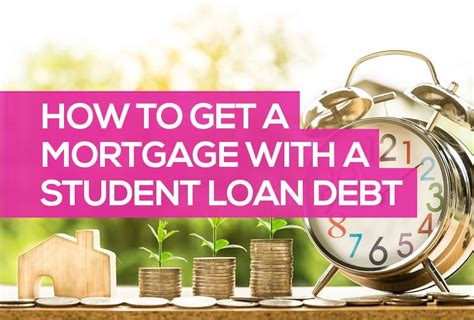 How To Get A Mortgage With A Student Loan Debt In 7 Simple Steps