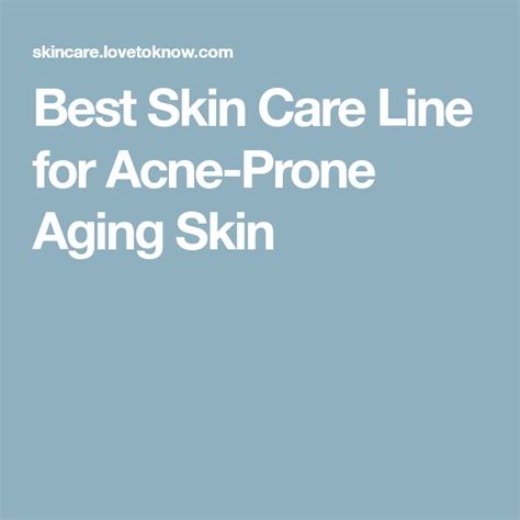Best Skin Care Line For Acne Prone Aging Skin Lovetoknow Good Skin