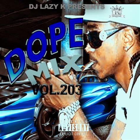 Dope Mix 203 Mixtape Hosted By Dj Lazy K
