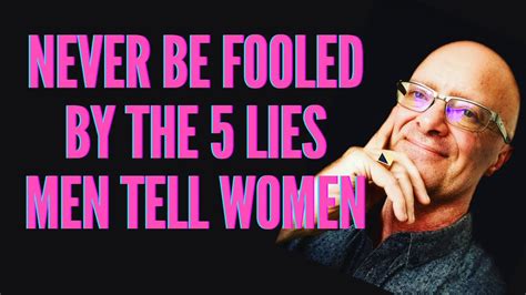 Never Be Fooled By The 5 Lies Men Tell Women Youtube