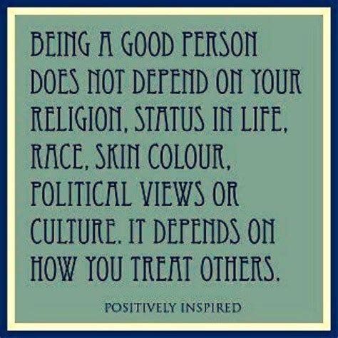 Treating Others Be A Better Person Quotes Me Quotes