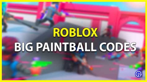 Roblox Big Paintball Codes January 2024 Gamer Tweak
