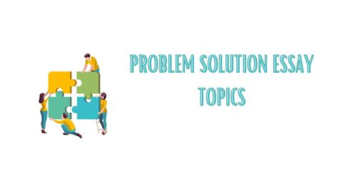 100 Best Problem Solution Essay Topics