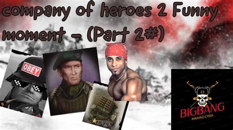 Company Of Heroes 2 Funny Moment Part 2 Coh2 Meme Youtube