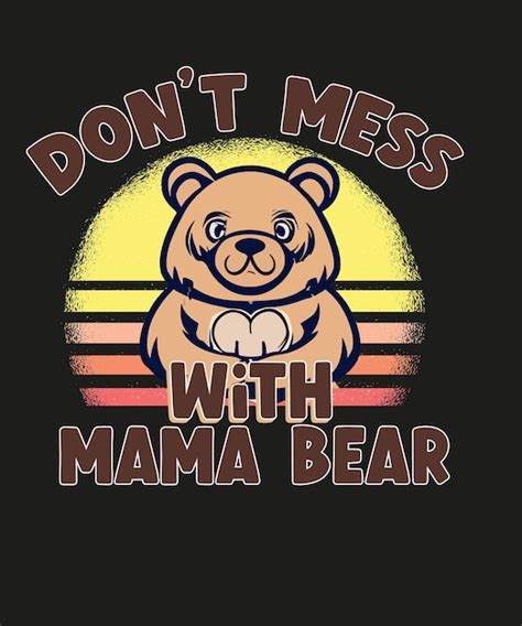 Premium Vector Do Not Mess Mama Bear T Shirt