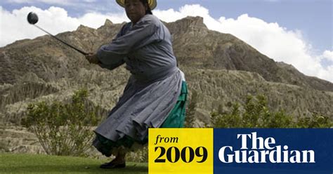 Fairway Freedom Golf Cholitas Bridge Bolivia S Class Gap Bolivia The Guardian