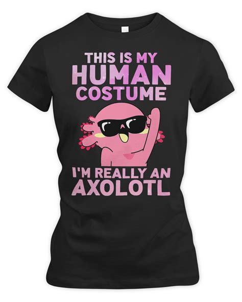 This Is My Human Costume Im Really An Axolotl Cute Kawaii 292 Axolotl