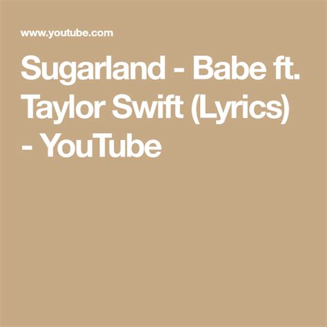 Sugarland Babe Ft Taylor Swift Lyrics Youtube Taylor Swift Lyrics Taylor Swift Taylor