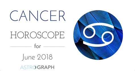 Astrograph Cancer Horoscope For June 2018