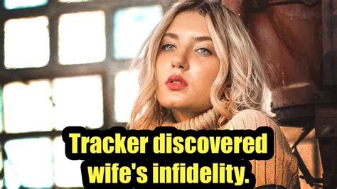 Tracker Discovered Wife S Infidelity She Spent Nights There Youtube