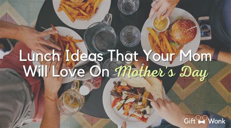 Lunch Ideas For Mother S Day That Your Mom Will Love
