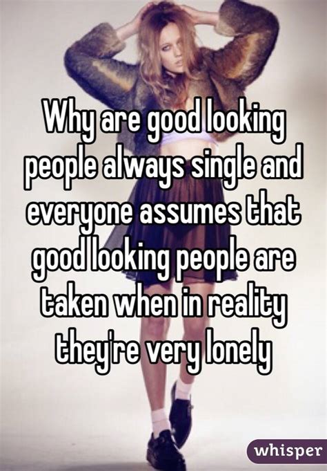 Why Are Good Looking People Always Single And Everyone Assumes That