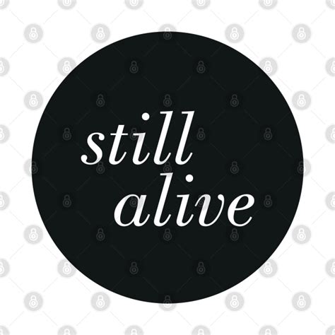 Still Alive Alive T Shirt Teepublic