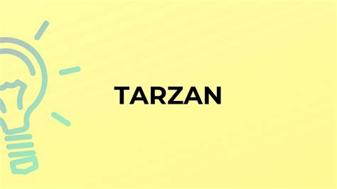 What Is The Meaning Of The Word Tarzan Youtube