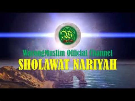 Alloohumma sholi sholaatan kaamilatan wasallim salaaman taamman 'alaa. Sholawat Nariyah Beserta lirik dan artinya.. - YouTube