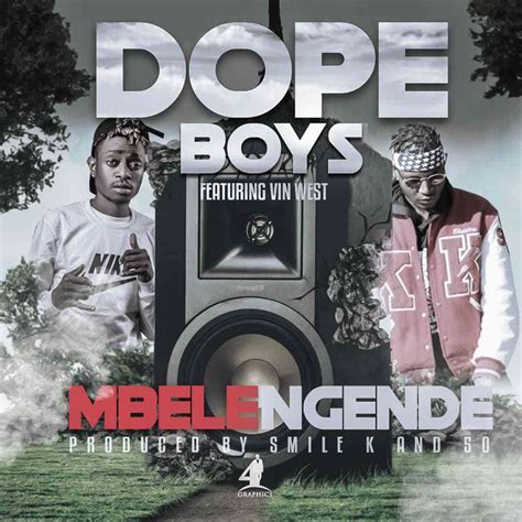 Dope Boys Ft Vin West Mbelengende — Zambian Music Blog