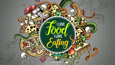 I love food, I love eating. - Quote by Robin Gibb - QuotesBook