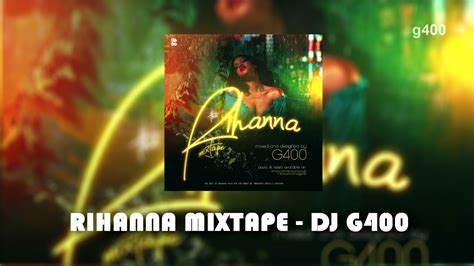 Dj G400 Best Of Rihanna Mixtape Youtube