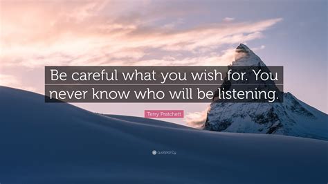 Terry Pratchett Quote Be Careful What You Wish For You Never Know