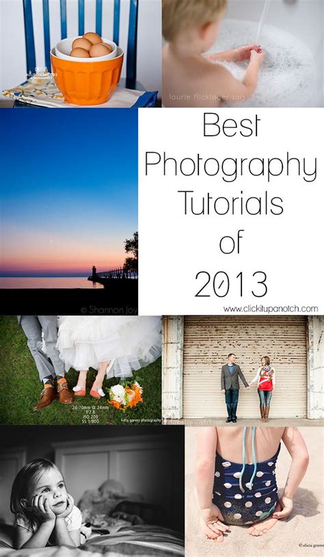 Best Photography Tutorials Of 2013 Via Click It Up A Notch Photography