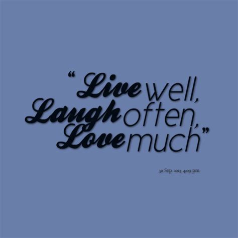 Live Well Love Quotes Quotesgram