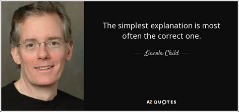 Lincoln Child Quote The Simplest Explanation Is Most Often The Correct