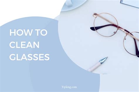 How To Clean Glasses Tipking