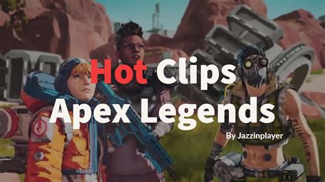 Hot Clips Apex Legends YouTube