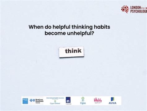 When Do Helpful Thinking Habits Become Unhelpful London Psychologist
