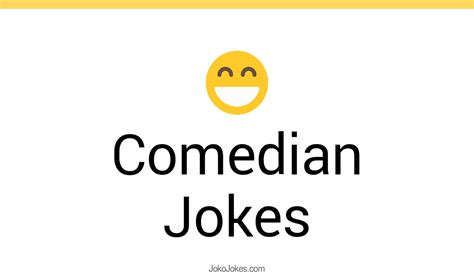 173 Comedian Jokes And Funny Puns Jokojokes